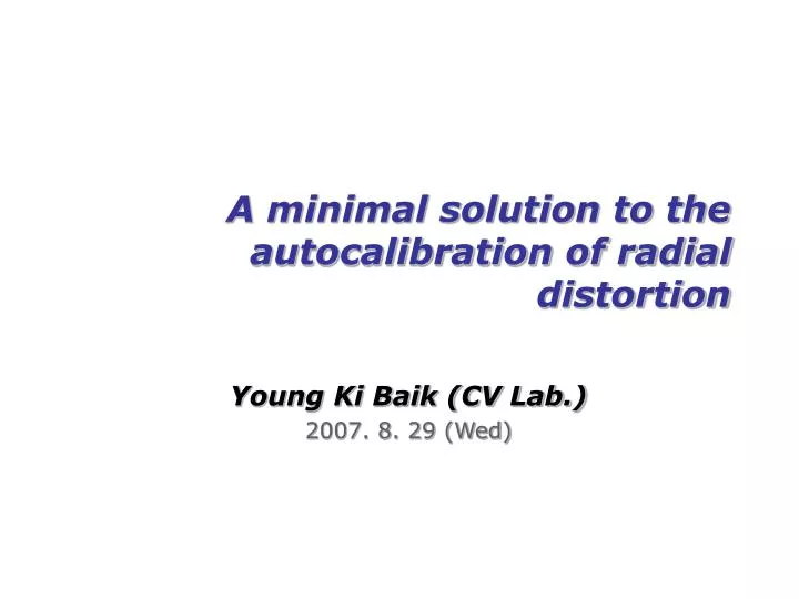 a minimal solution to the autocalibration of radial distortion