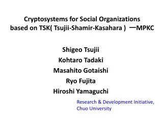 Cryptosystems for Social Organizations based on TSK( Tsujii-Shamir-Kasahara ) ? MPKC