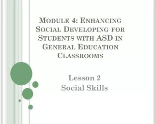 Module 4: Enhancing Social Developing for Students with ASD in General Education Classrooms