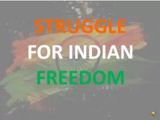 STRUGGLE FOR INDIAN FREEDOM