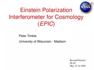 Einstein Polarization Interferometer for Cosmology ( EPIC )