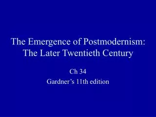 The Emergence of Postmodernism: The Later Twentieth Century