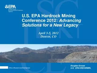 U.S. EPA Hardrock Mining Conference 2012: Advancing Solutions for a New Legacy