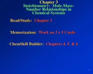 Chapter 3 Stoichiometry: Mole-Mass- Number Relationships in Chemical Systems