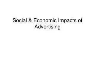 Social &amp; Economic Impacts of Advertising