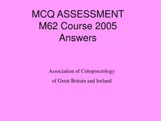 MCQ ASSESSMENT M62 Course 2005 Answers