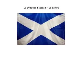 Le Drapeau Ecossais – Le Saltire