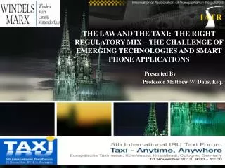 THE LAW AND THE TAXI:  THE RIGHT REGULATORY MIX – THE CHALLENGE OF EMERGING TECHNOLOGIES AND SMART PHONE APPLICATIONS Pr