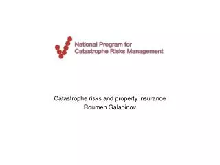 Catastroph e risk s and property insurance Roumen Galabinov