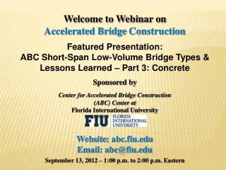 Welcome to Webinar on Accelerated Bridge Construction Featured Presentation: ABC Short-Span Low-Volume Bridge Types &am