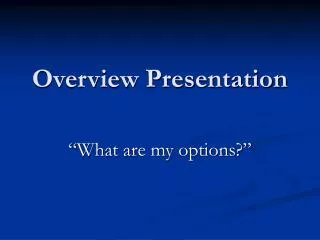 Overview Presentation