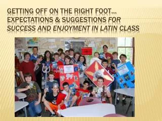 Getting off on the Right Foot… Expectations &amp; Suggestions for Success and Enjoyment in Latin Class