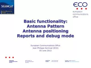 Basic functionality: Antenna Pattern Antenna positioning Reports and debug mode
