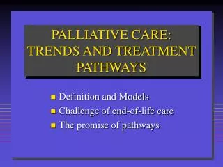 PALLIATIVE CARE: TRENDS AND TREATMENT PATHWAYS