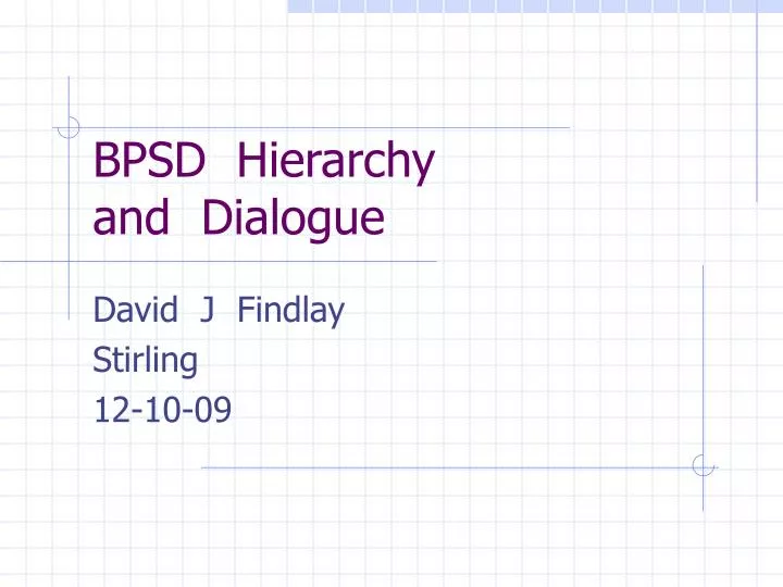 bpsd hierarchy and dialogue