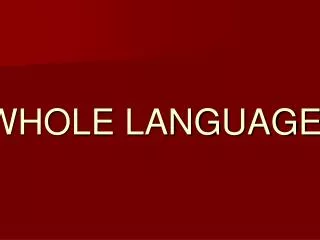 WHOLE LANGUAGE