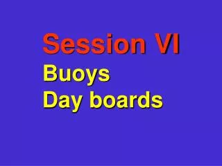 Session VI Buoys Day boards