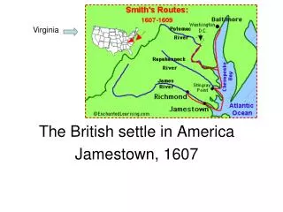 The British settle in America Jamestown, 1607