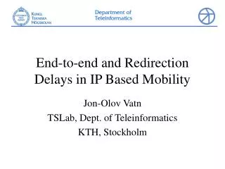End-to-end and Redirection Delays in IP Based Mobility