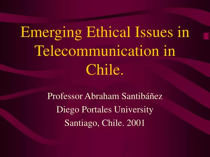 emerging ethical issues in telecommunication in chile