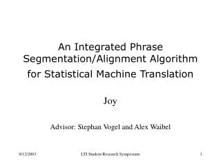An Integrated Phrase Segmentation/Alignment Algorithm for Statistical Machine Translation
