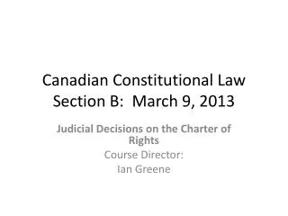 Canadian Constitutional Law Section B: March 9, 2013