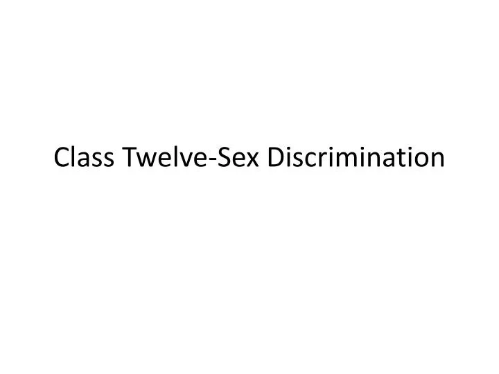 class twelve sex discrimination