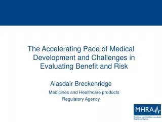 The Accelerating Pace of Medical Development and Challenges in Evaluating Benefit and Risk Alasdair Breckenridge Medicin