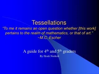 Tessellations “To me it remains an open question whether [this work] pertains to the realm of mathematics, or that of ar