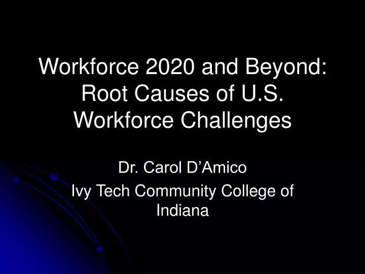 workforce 2020 and beyond root causes of u s workforce challenges