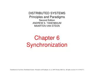 DISTRIBUTED SYSTEMS Principles and Paradigms Second Edition ANDREW S. TANENBAUM MAARTEN VAN STEEN Chapter 6 Synchronizat