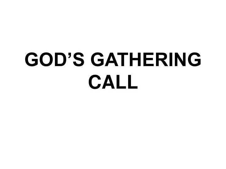 god s gathering call