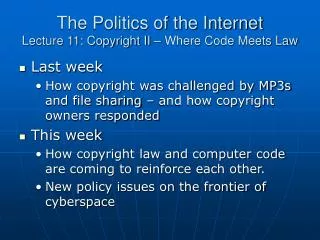 The Politics of the Internet Lecture 11: Copyright II – Where Code Meets Law