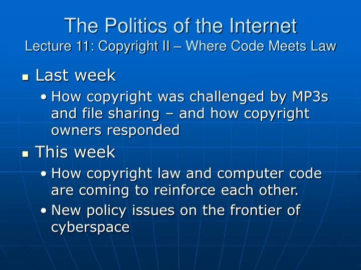 the politics of the internet lecture 11 copyright ii where code meets law