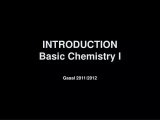 INTRODUCTION Basic Chemistry I