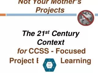 Not Your Mother’s Projects