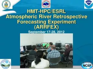 HMT-HPC/ESRL Atmospheric River Retrospective Forecasting Experiment (ARRFEX)