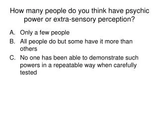 How many people do you think have psychic power or extra-sensory perception?