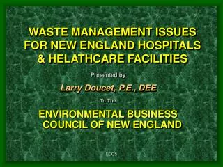 WASTE MANAGEMENT ISSUES FOR NEW ENGLAND HOSPITALS &amp; HELATHCARE FACILITIES
