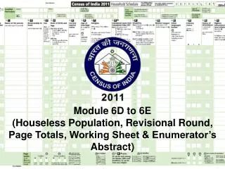 Module 6D to 6E (Houseless Population, Revisional Round, Page Totals, Working Sheet &amp; Enumerator’s Abstract)