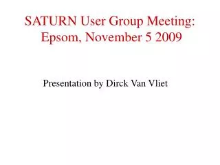 SATURN User Group Meeting: Epsom, November 5 2009