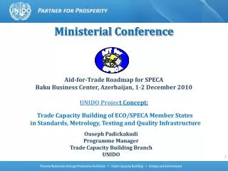 Ministerial Conference Aid-for-Trade Roadmap for SPECA Baku Business Center, Azerbaijan, 1-2 December 2010 UNIDO Projec