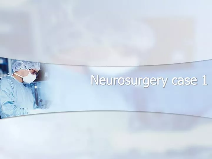 neurosurgery case 1