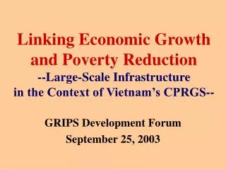 Linking Economic Growth and Poverty Reduction --Large-Scale Infrastructure in the Context of Vietnam’s CPRGS--
