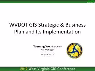 Yueming Wu , Ph.D., GISP GIS Manager May 9, 2012