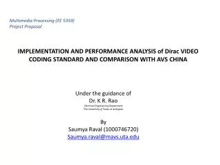 IMPLEMENTATION AND PERFORMANCE ANALYSIS of Dirac VIDEO CODING STANDARD AND COMPARISON WITH AVS CHINA