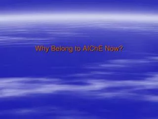 Why Belong to AIChE Now?