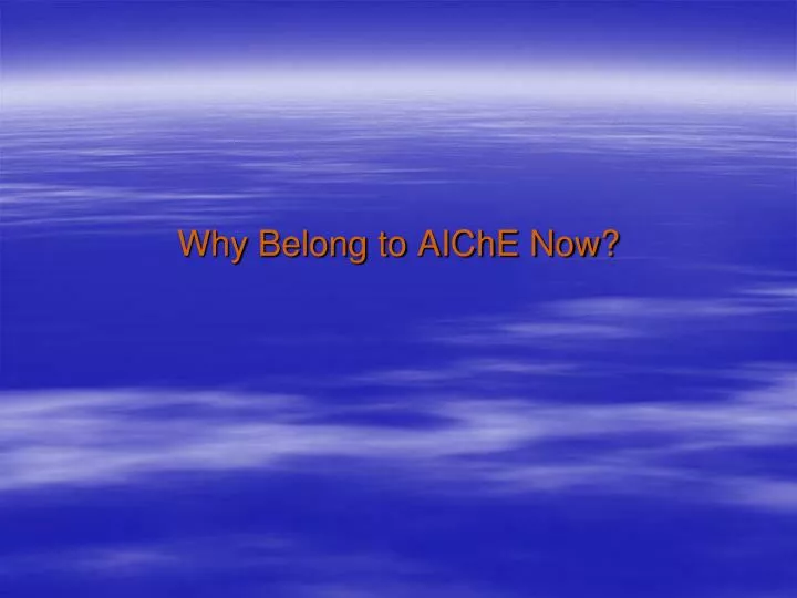 why belong to aiche now