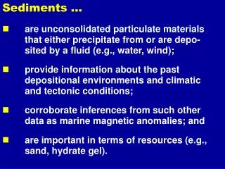 Sediments ... are unconsolidated particulate materials that either precipitate from or are depo-sited by a fluid (e.g.,