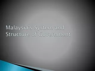 Malaysia’s System and Structure of Government